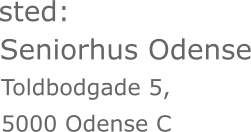 Seniorhus Odense Toldbodgade 5, 5000 Odense C sted:
